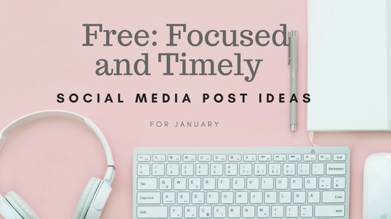 Free: Focused and Timely Social Media Post Ideas for January