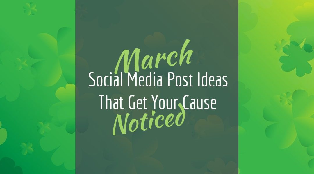 March Social Media Posts That Get Your Cause Noticed