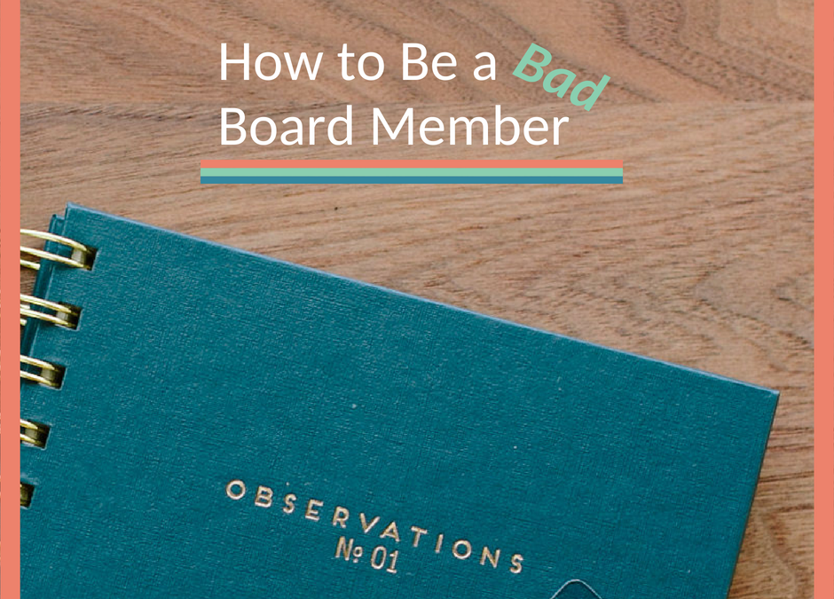 How to be a Bad Board Member