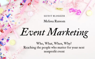 Event Marketing: Who, What, When, Why? Reaching the people who matter for your next nonprofit event