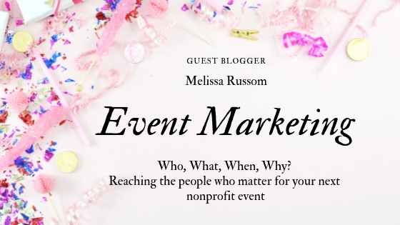 Event Marketing: Who, What, When, Why? Reaching the people who matter for your next nonprofit event