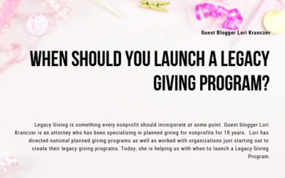 When Should You Launch a Legacy Giving Program? by Guest Blogger Lori Kranczer