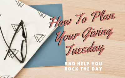 How To Plan Your Giving Tuesday and Help You Rock The Day