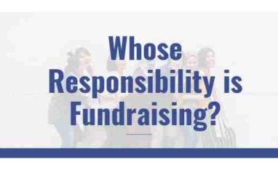 Whose Responsibility is Fundraising Anyway?