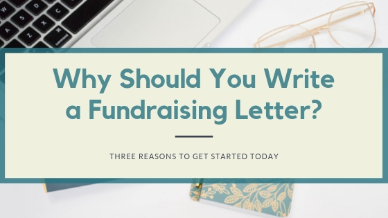Why Should You Write a Fundraising Letter?