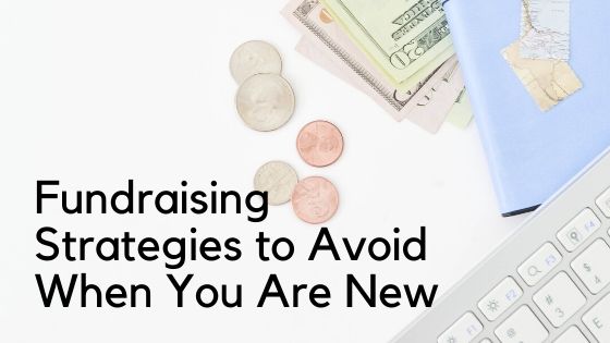 Fundraising Strategies to Avoid When You Are New