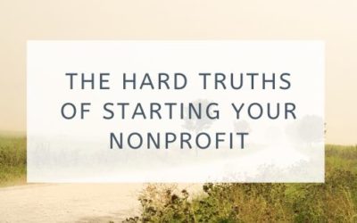 The Hard Truths of Starting Your Nonprofit