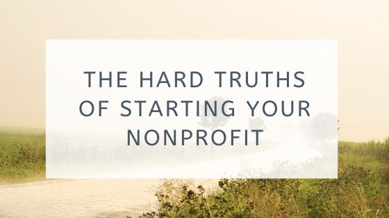 The Hard Truths of Starting Your Nonprofit