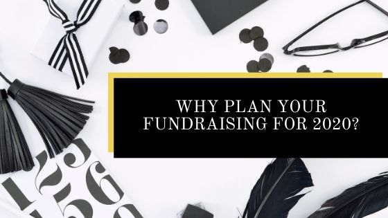 Why Plan Your Fundraising for 2020?