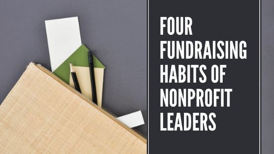 Four Fundraising Habits of Nonprofit Leaders