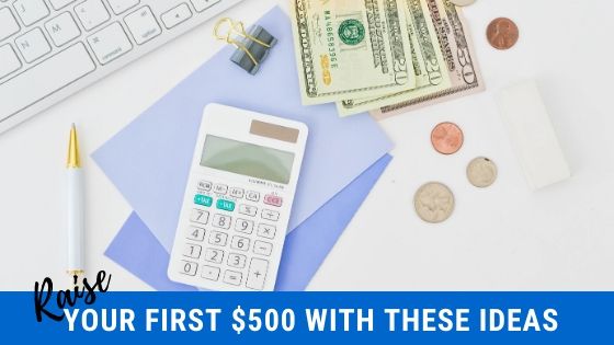 Raise Your First $500 With These Ideas