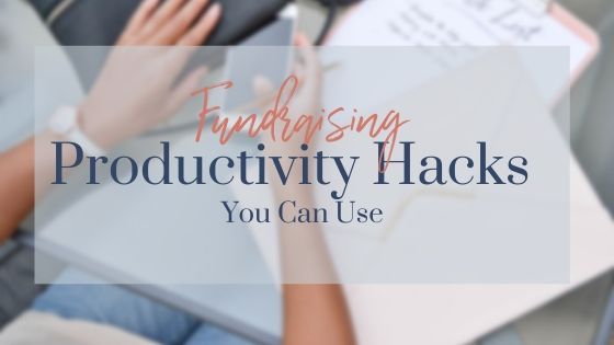 Fundraising Productivity Hacks You can Use