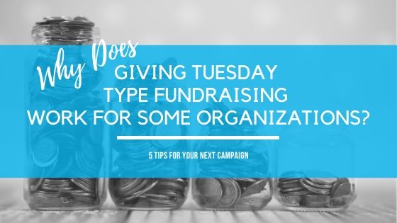 Why Does Giving Tuesday Type Fundraisers Work for Some Organizations?