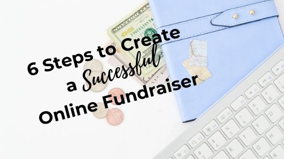 6 Steps to Create a Successful Online Fundraiser