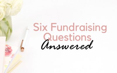 Six Frequently Asked Questions About Fundraising Answered