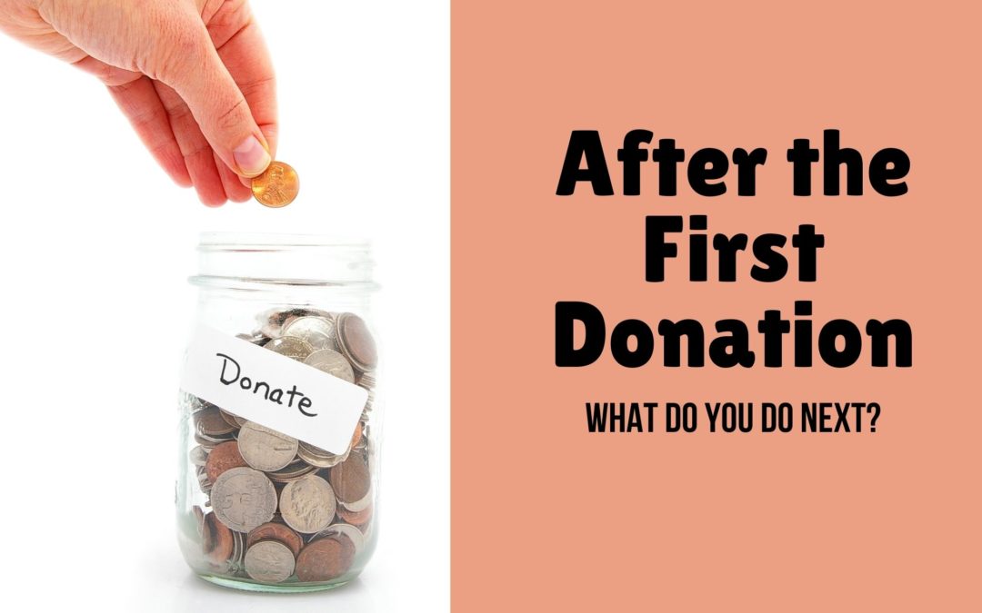 After the First Donation: What Do You Do Next?