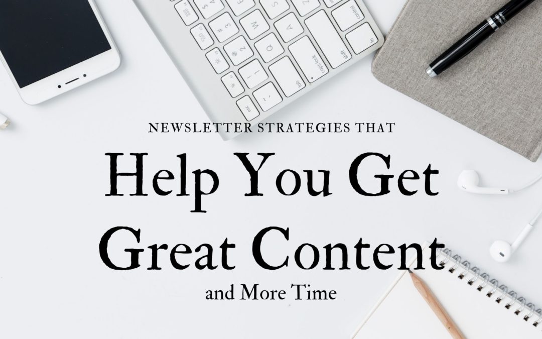 Newsletter Strategies that Help You Get Great Content and More Time